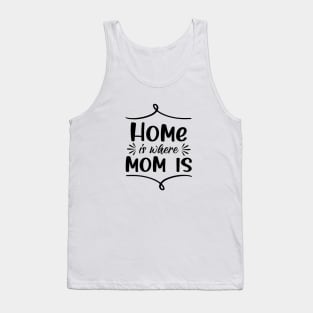 Home is where Mom is Tank Top